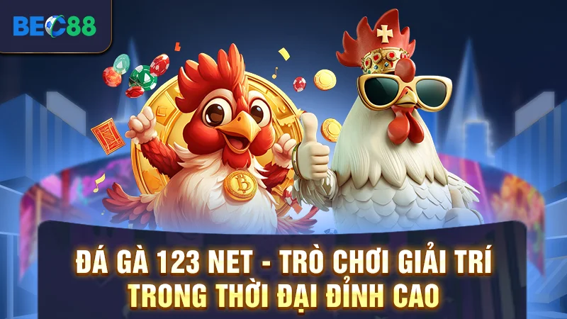 Đá Gà 123 Net - Trò Chơi Giải Trí Trong Thời Đại Đỉnh Cao