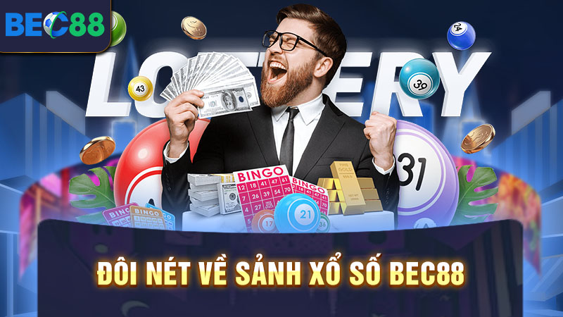 Đôi nét về sảnh xổ số BEC88
