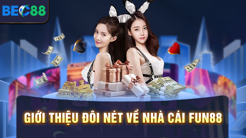 Giới thiệu sơ lược về nhà cái FUN88 