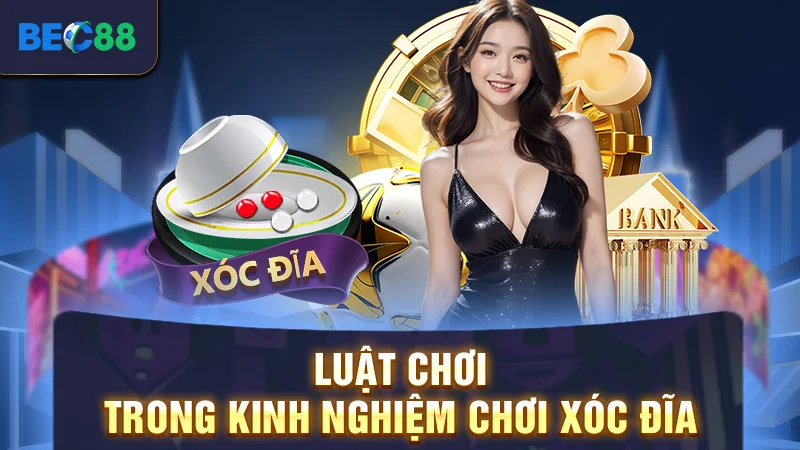 Kinh Nghiệm Chơi Xóc Đĩa Dành Cho Người Mới Tại BEC88 2 Luật chơi trong kinh nghiệm chơi xóc đĩa