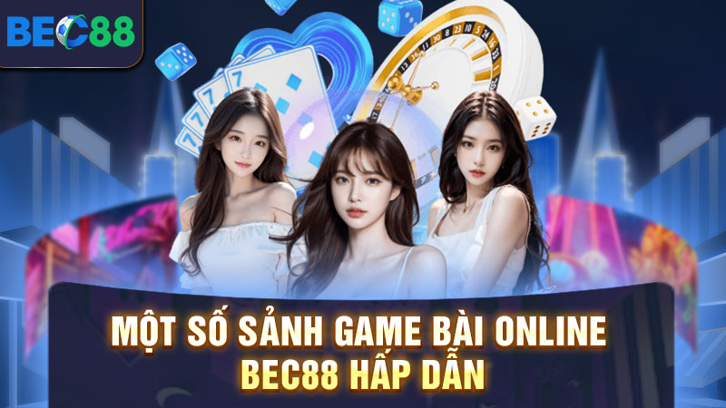 Một số sảnh game bài online BEC88 hấp dẫn