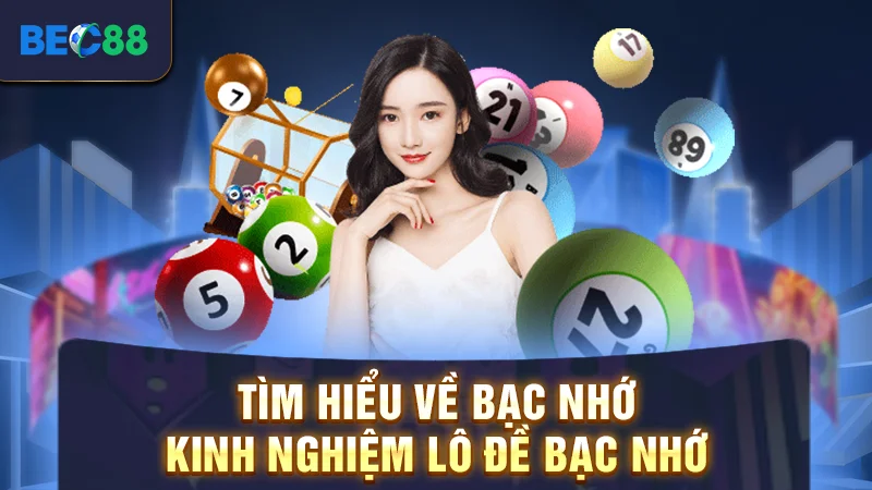 Tìm hiểu về bạc nhớ - Kinh nghiệm lô đề bạc nhớ