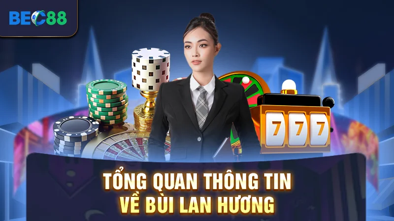 Tổng quan thông tin về Bùi Lan Hương