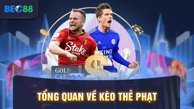 Tổng quan về kèo thẻ phạt
