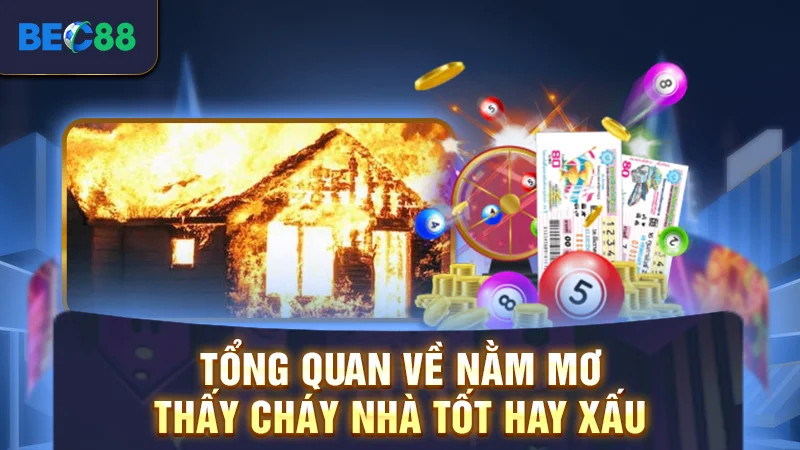 Nằm Mơ Thấy Cháy Nhà Đánh Đề Gì Thắng Đậm Trong Ngày 1 Tổng quan về nằm mơ thấy cháy nhà tốt hay xấu