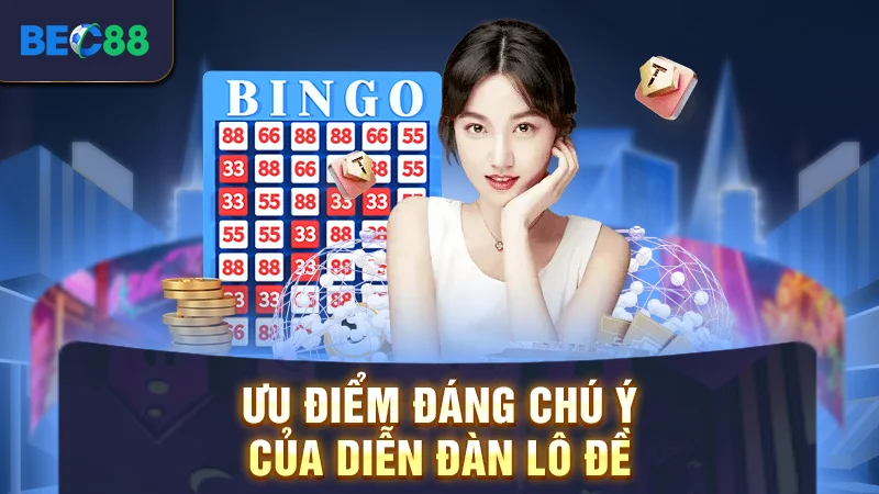 Ưu điểm đáng chú ý của diễn đàn lô đề