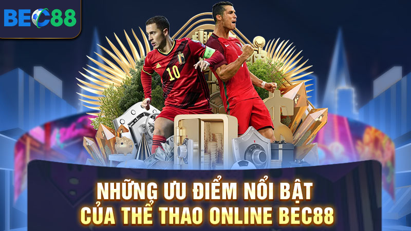 Những ưu điểm nổi bật của thể thao online BEC88