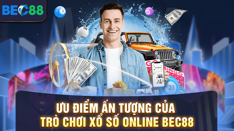 Ưu điểm ấn tượng của trò chơi xổ số online BEC88