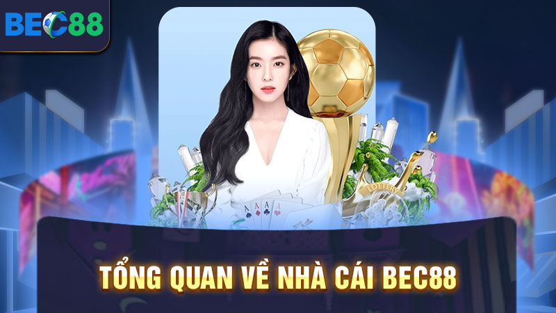 Tổng quan về nhà cái BEC88