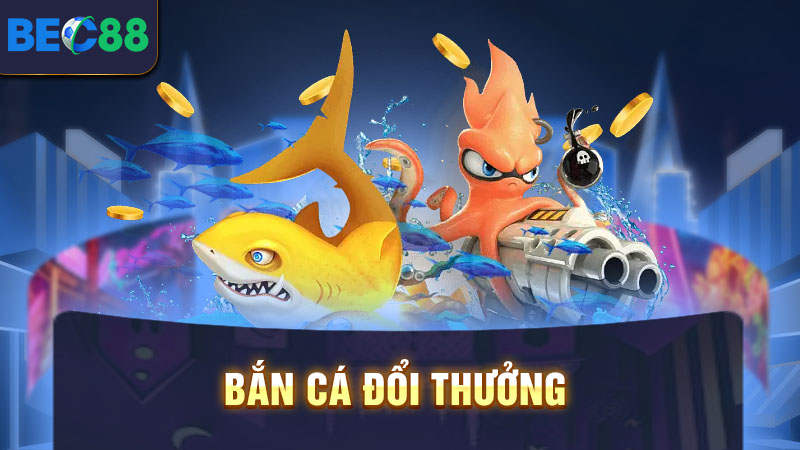 Bắn cá đổi thưởng BEC88